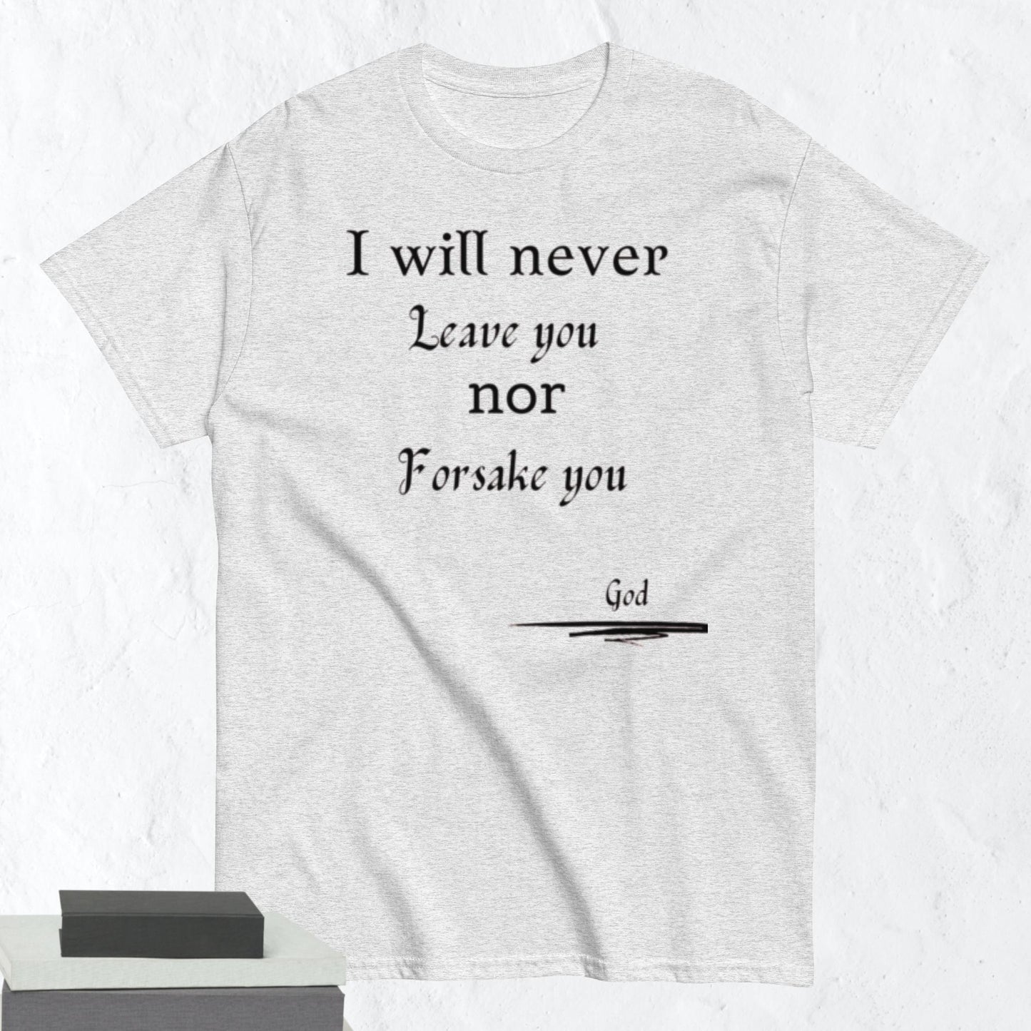 Never Forsake You Godly Affirmative Unisex T-shirt