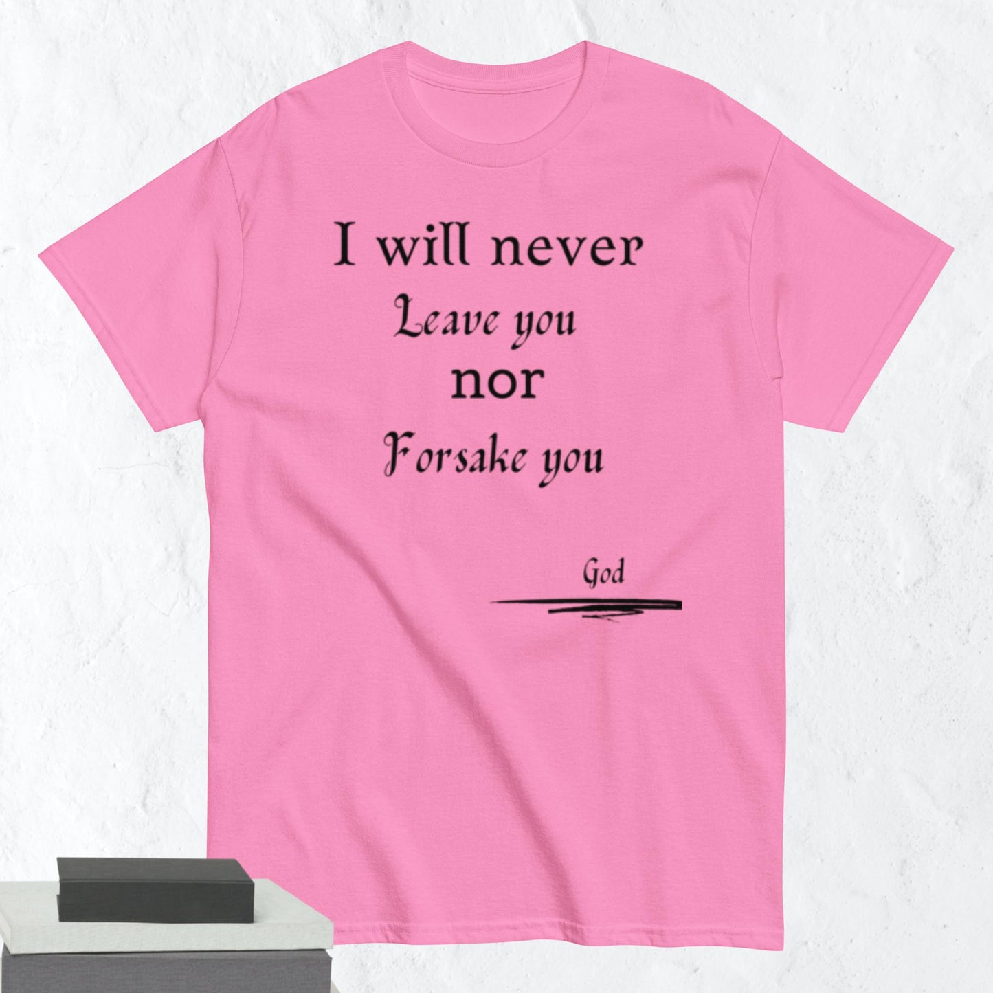 Never Forsake You Godly Affirmative Unisex T-shirt