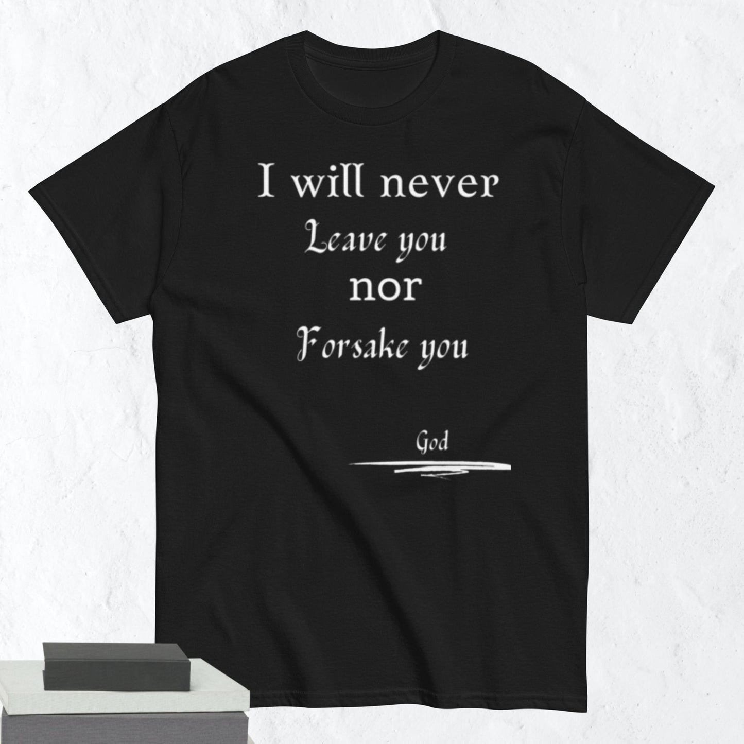 Never Forsake You Godly Affirmative Unisex T-shirt