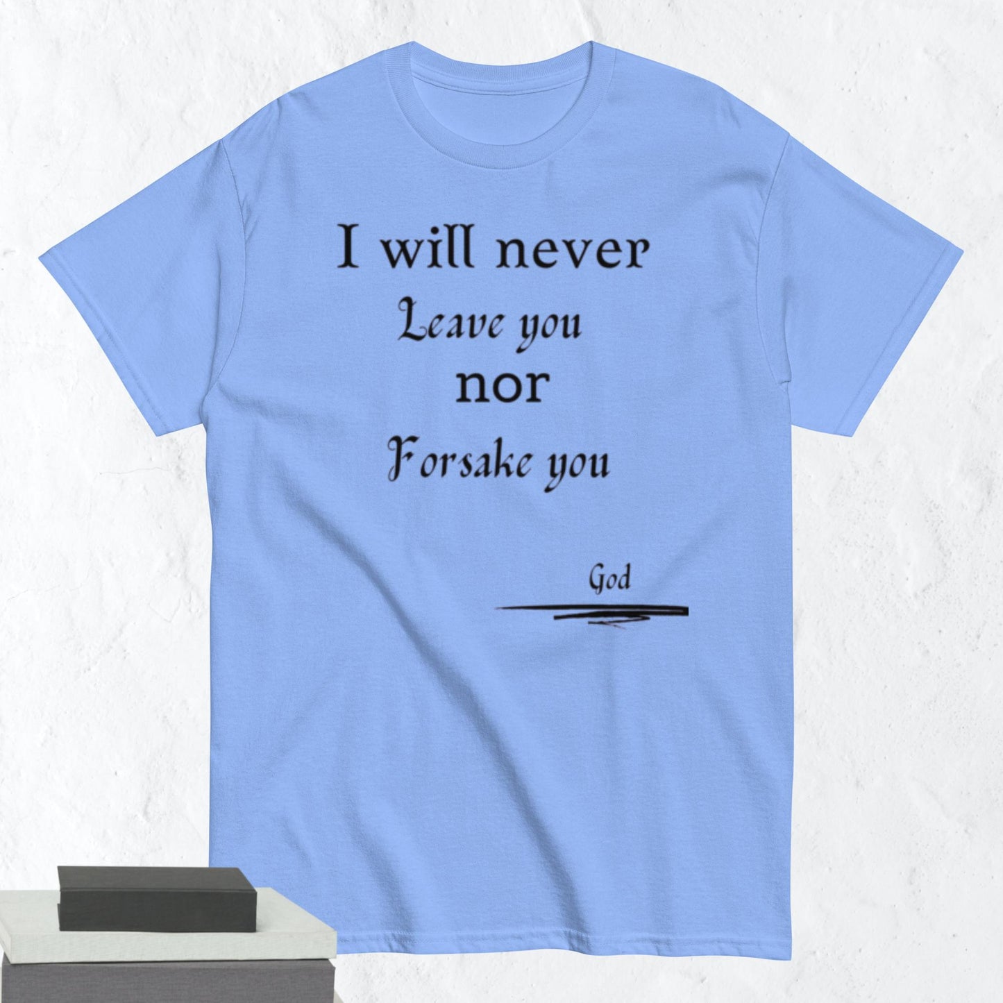 Never Forsake You Godly Affirmative Unisex T-shirt