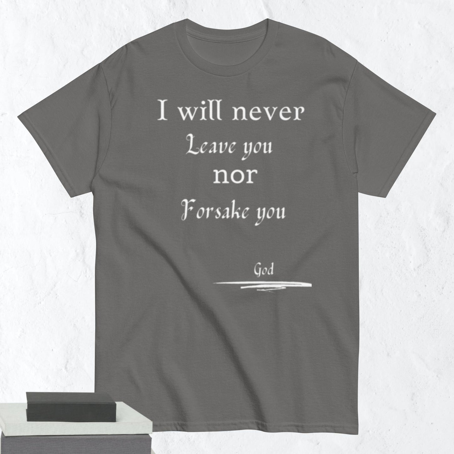 Never Forsake You Godly Affirmative Unisex T-shirt