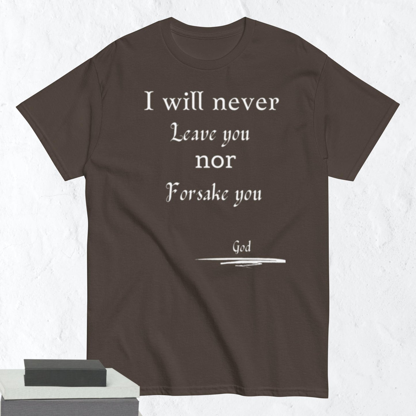 Never Forsake You Godly Affirmative Unisex T-shirt