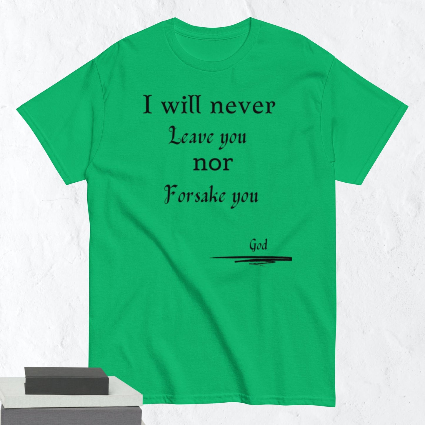 Never Forsake You Godly Affirmative Unisex T-shirt