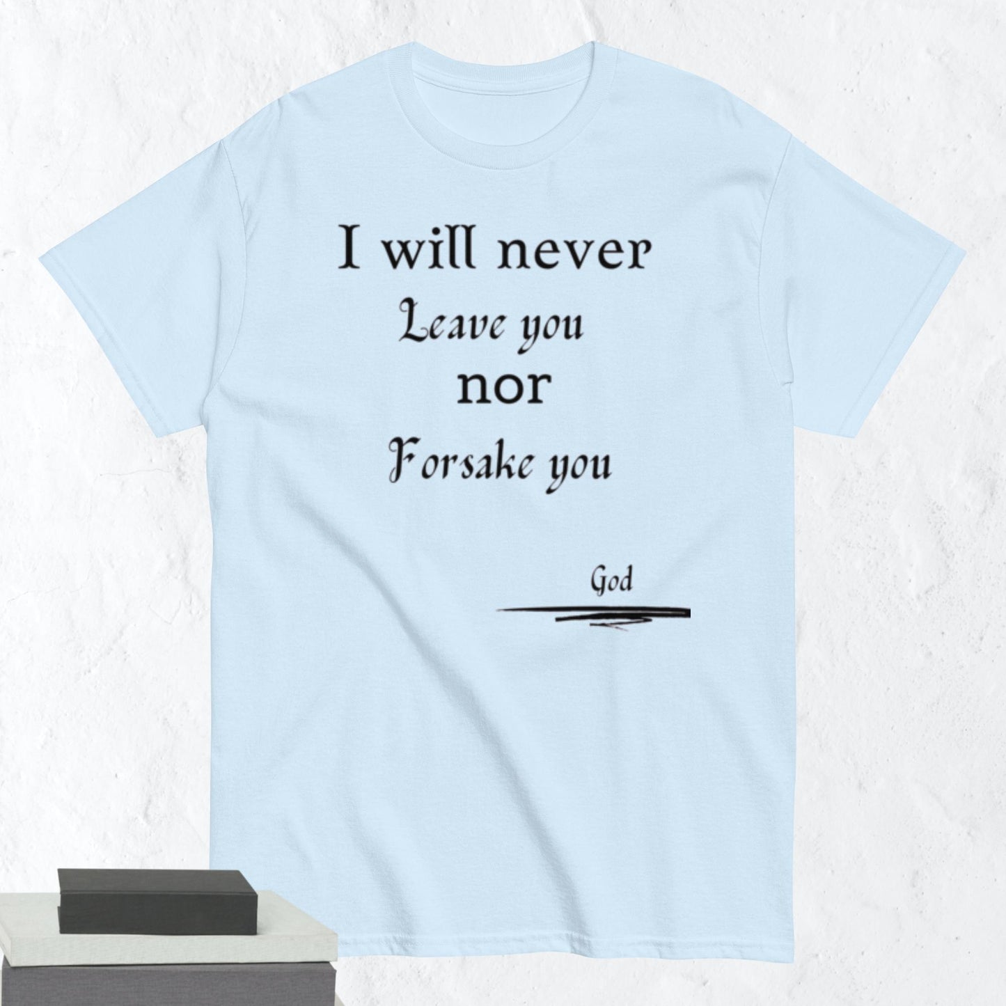Never Forsake You Godly Affirmative Unisex T-shirt