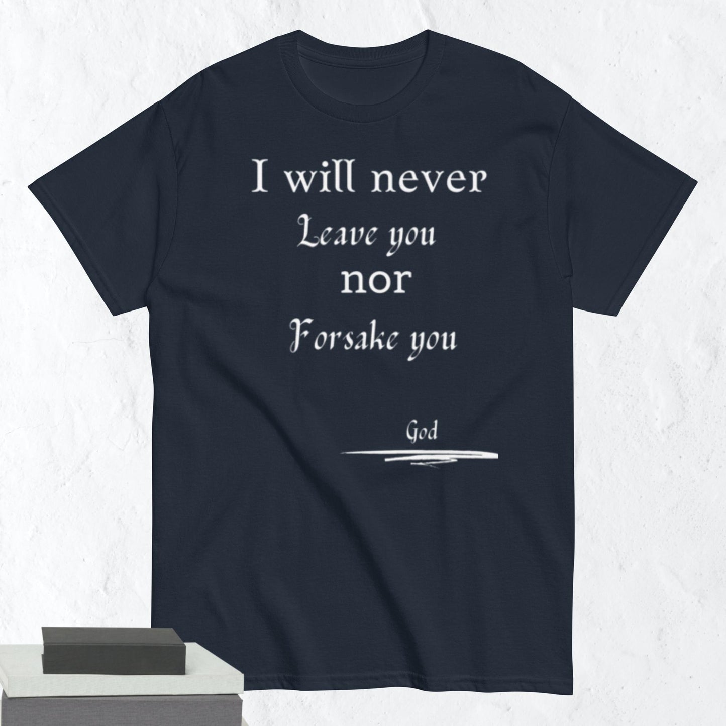 Never Forsake You Godly Affirmative Unisex T-shirt
