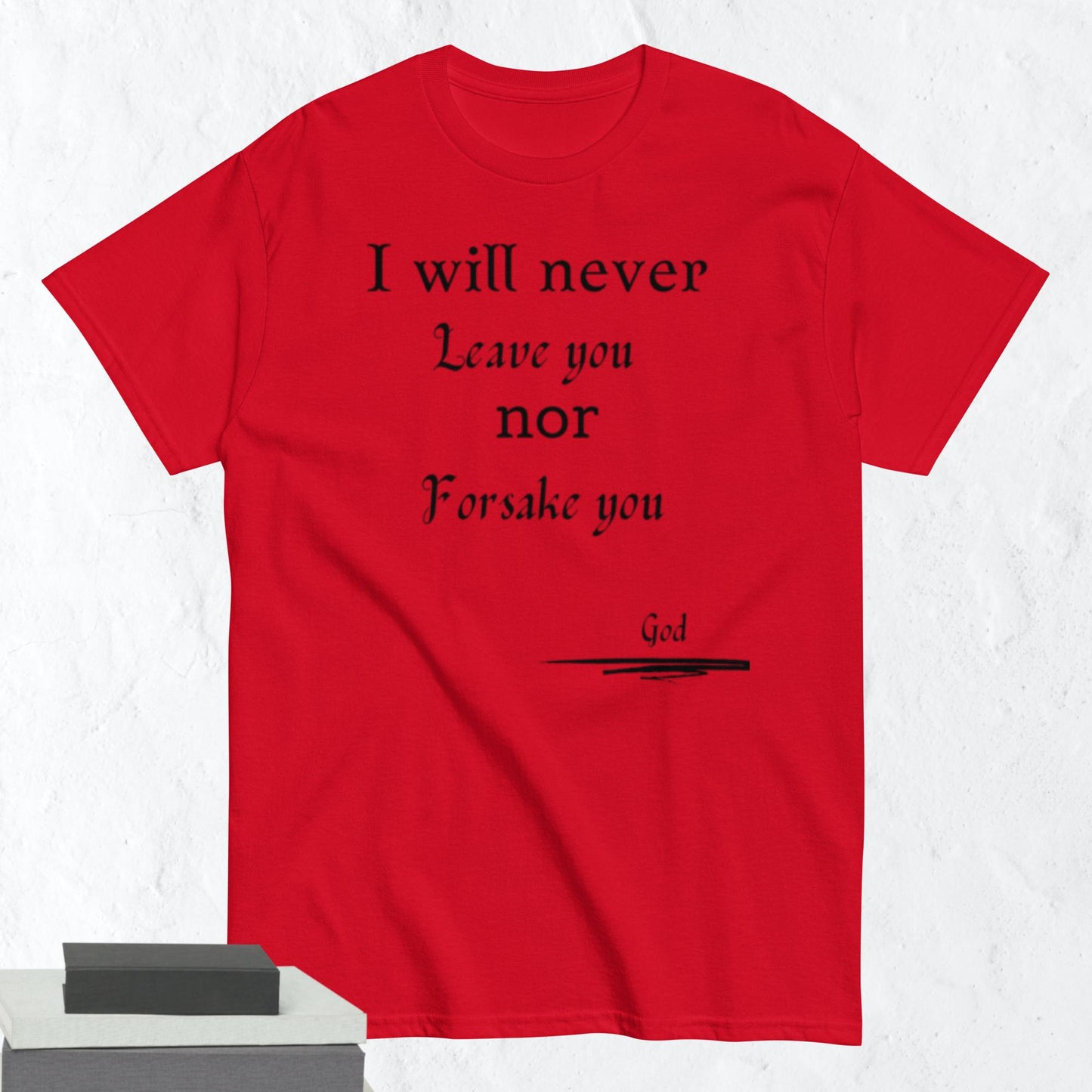 Never Forsake You Godly Affirmative Unisex T-shirt