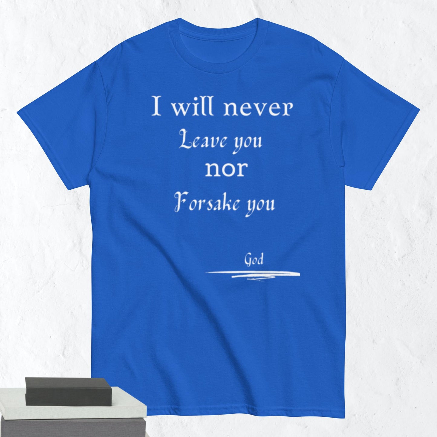 Never Forsake You Godly Affirmative Unisex T-shirt