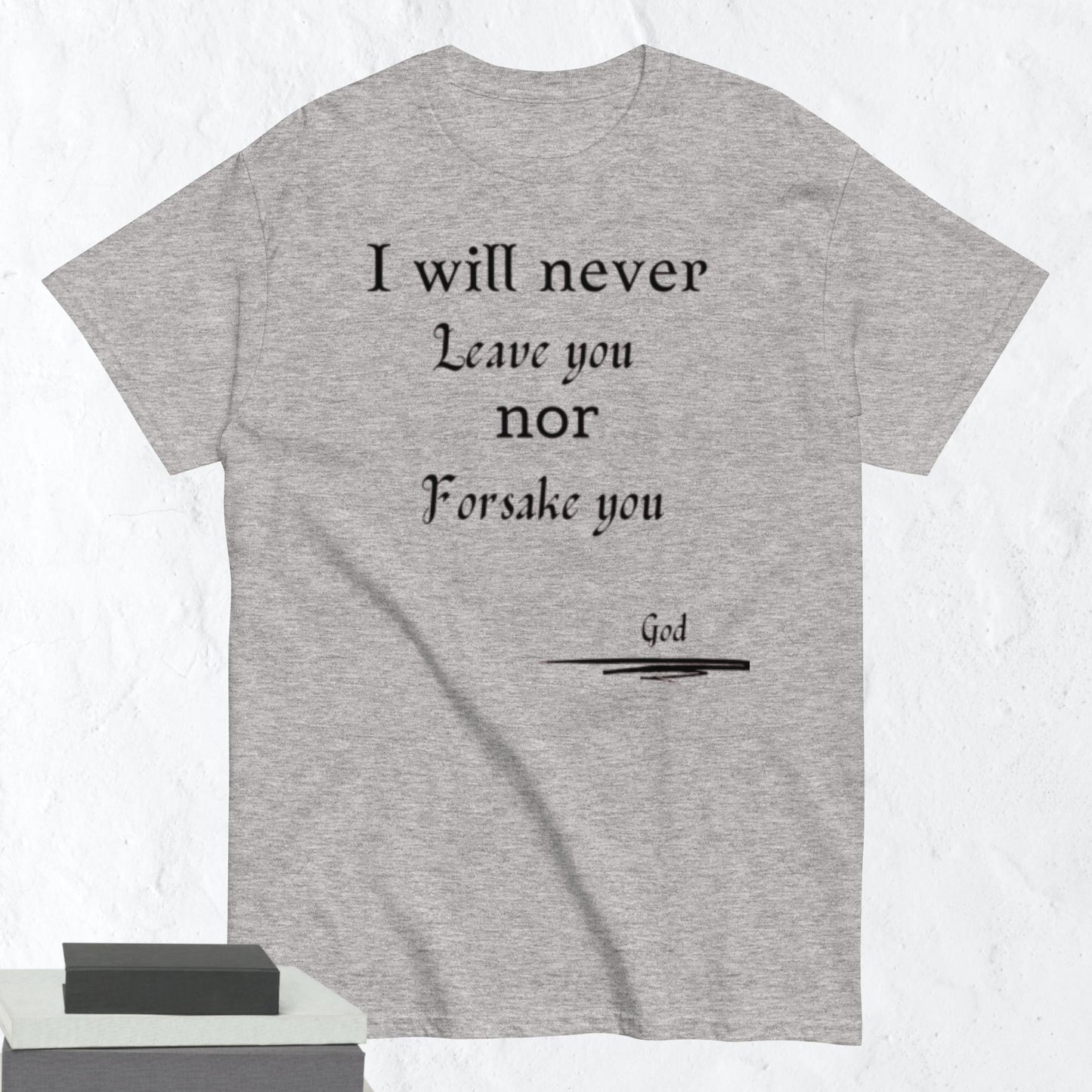 Never Forsake You Godly Affirmative Unisex T-shirt
