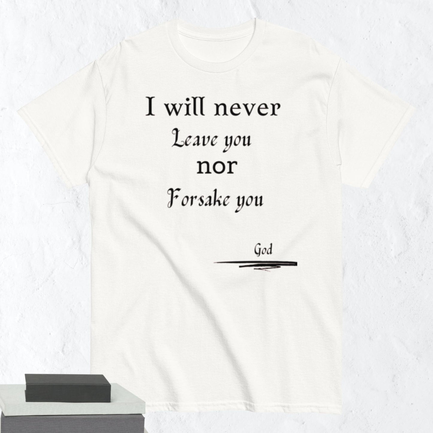 Never Forsake You Godly Affirmative Unisex T-shirt