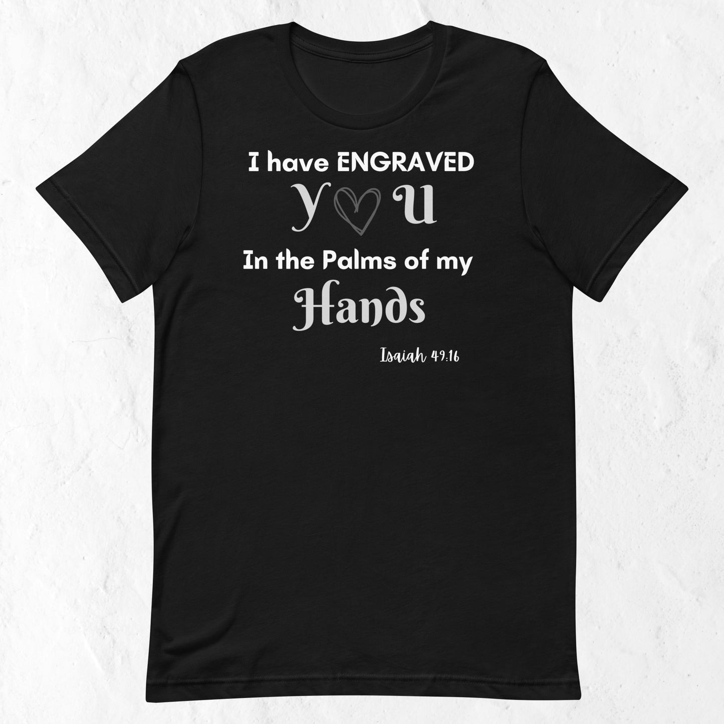 Isaiah 49:16 Inspirational Unisex T-shirt