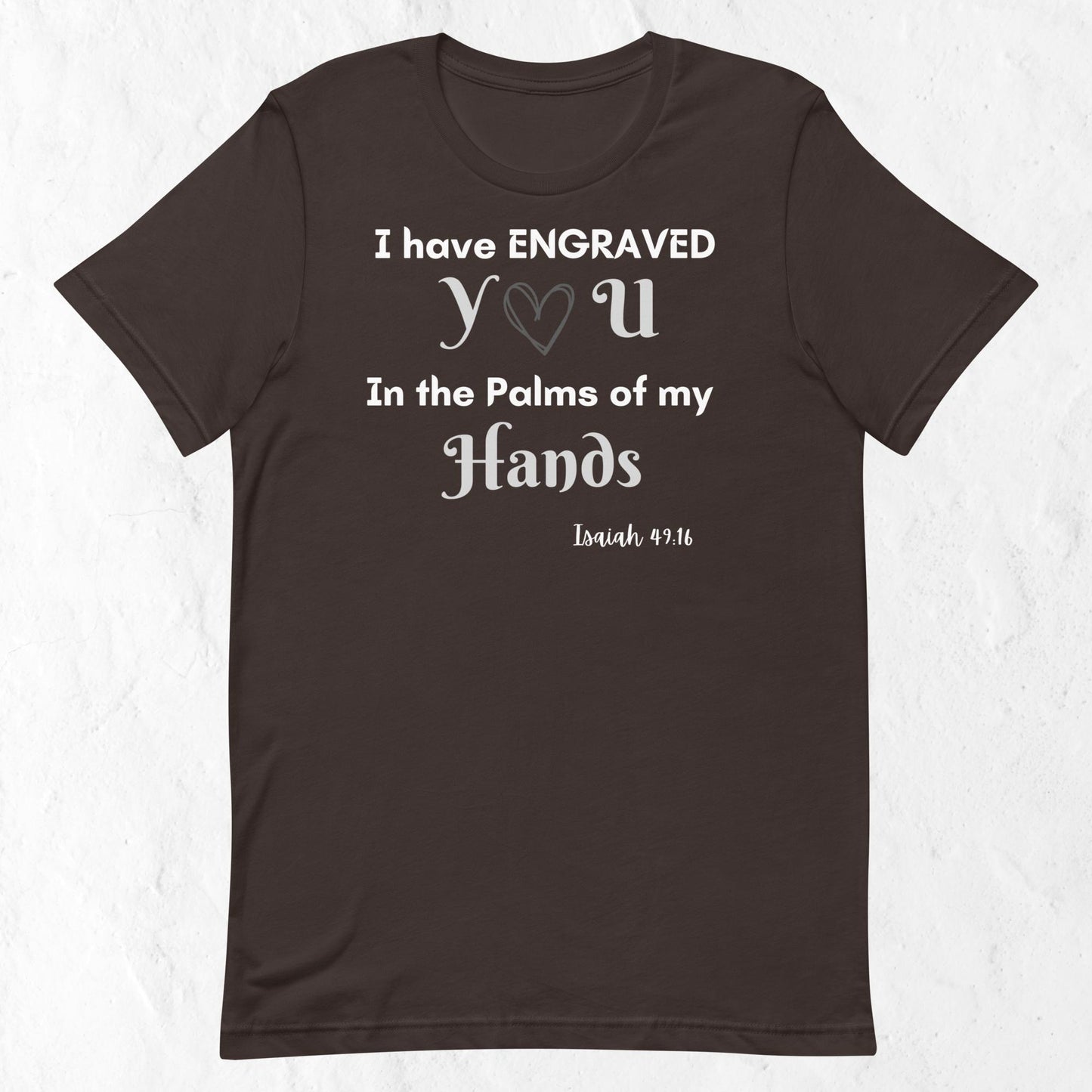 Isaiah 49:16 Inspirational Unisex T-shirt