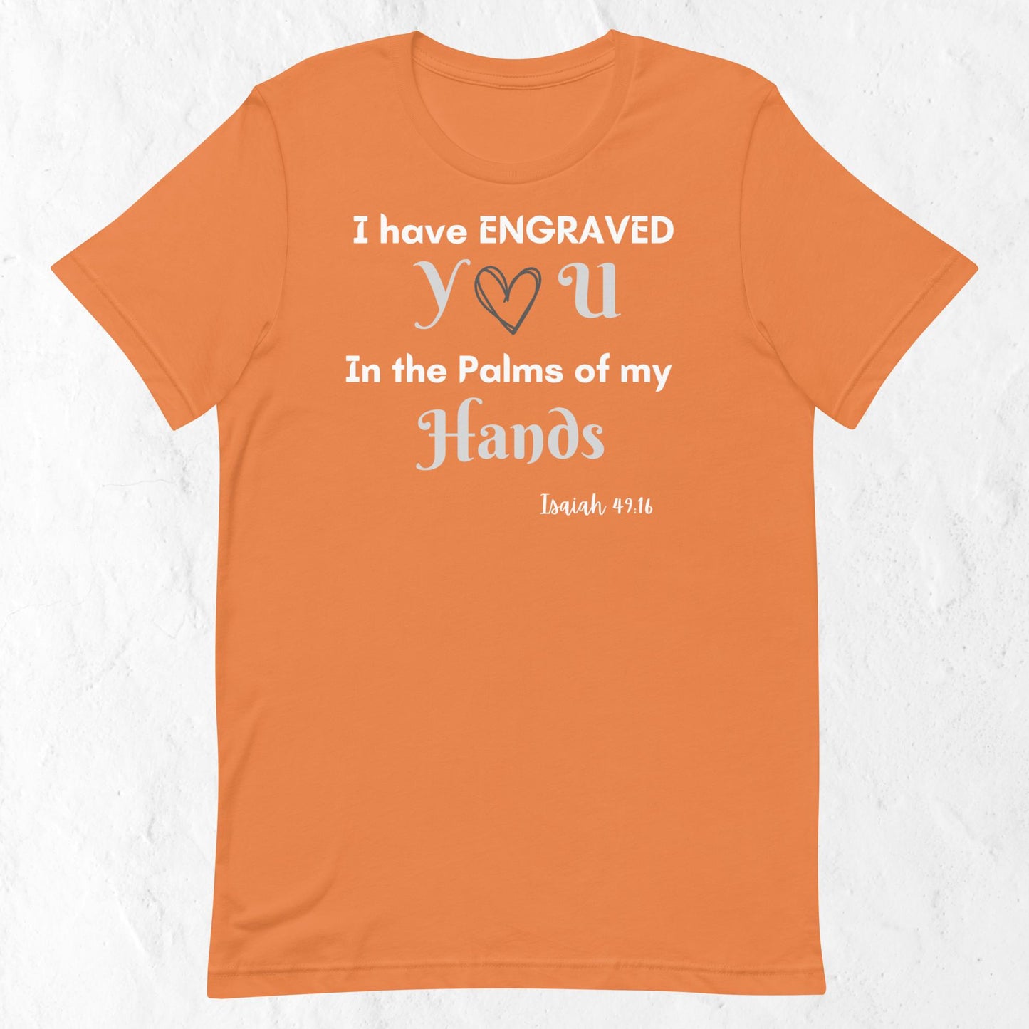 Isaiah 49:16 Inspirational Unisex T-shirt