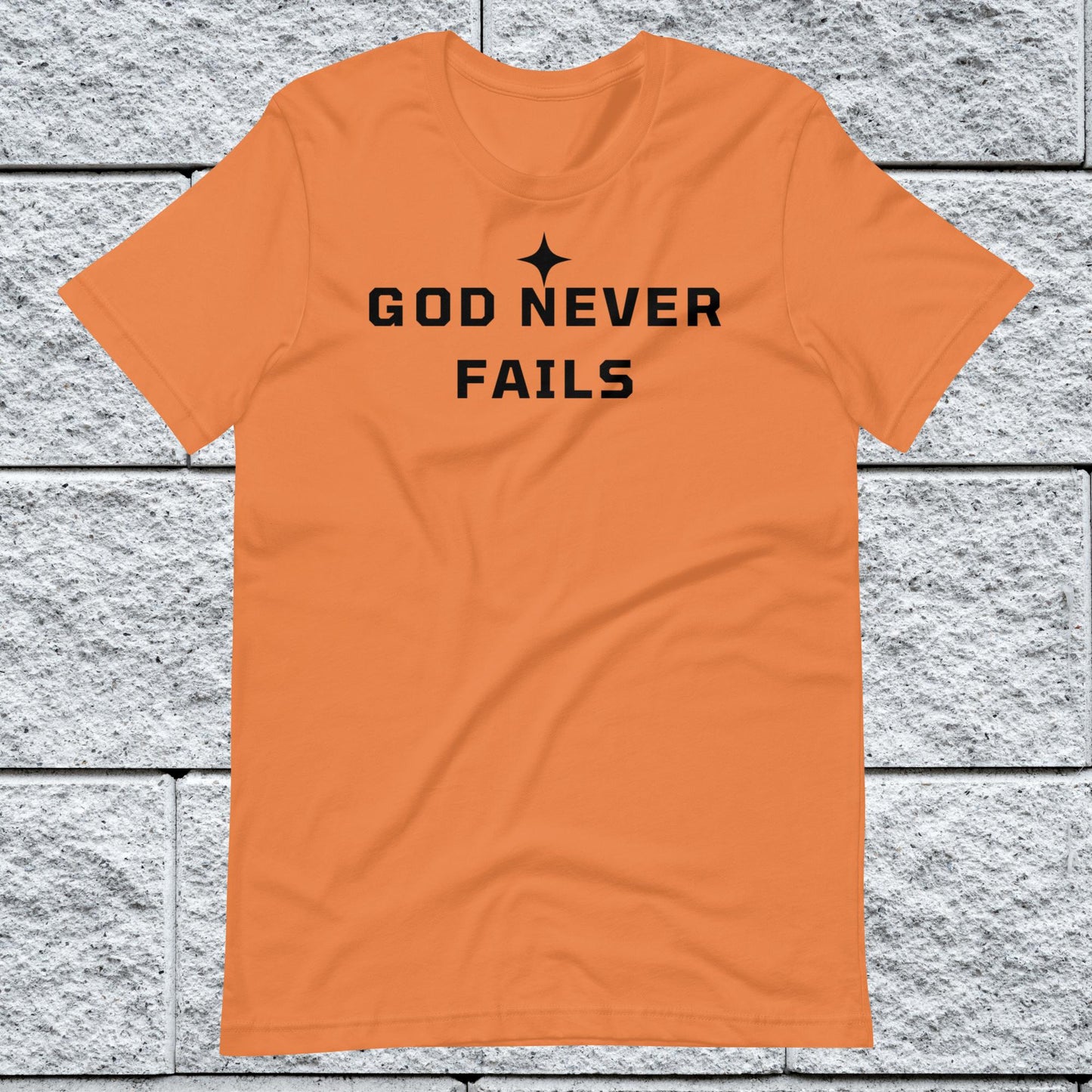 God Never Fails Motivational Unisex T-shirt