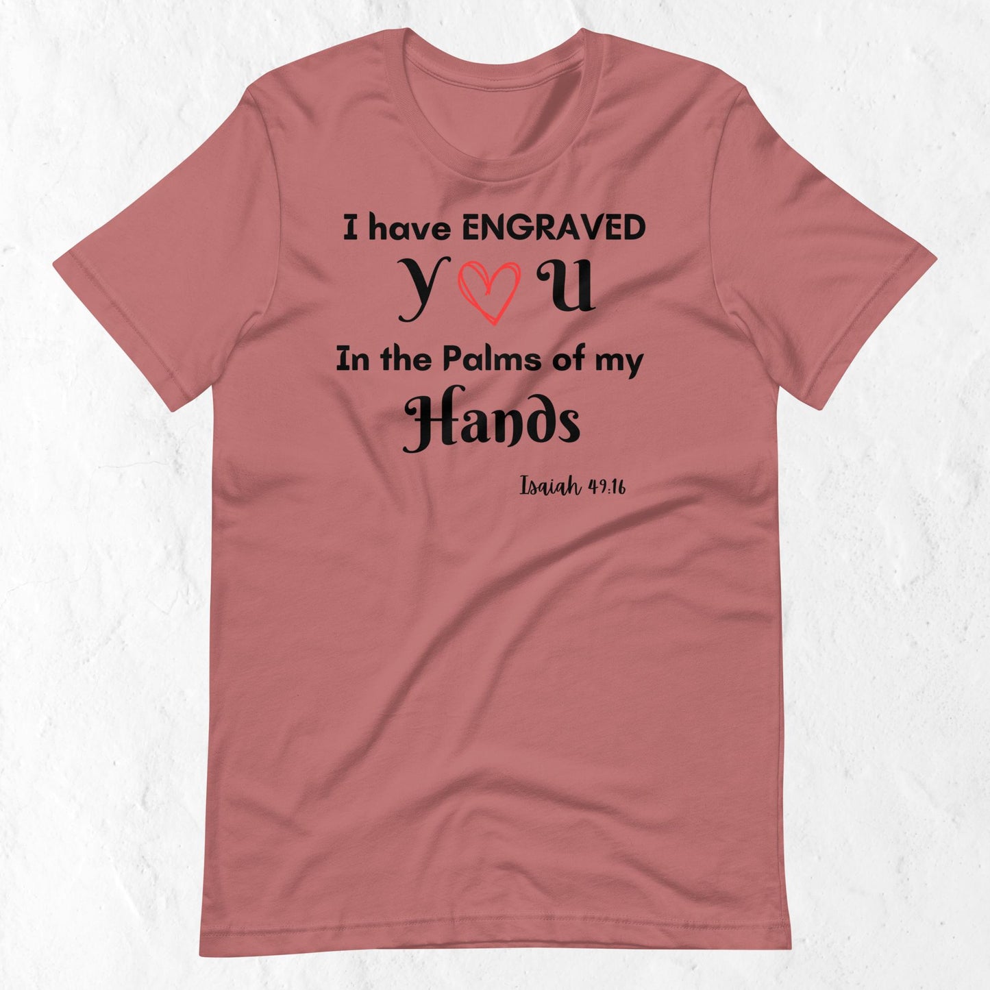 Isaiah 49:16 Inspirational Unisex T-shirt