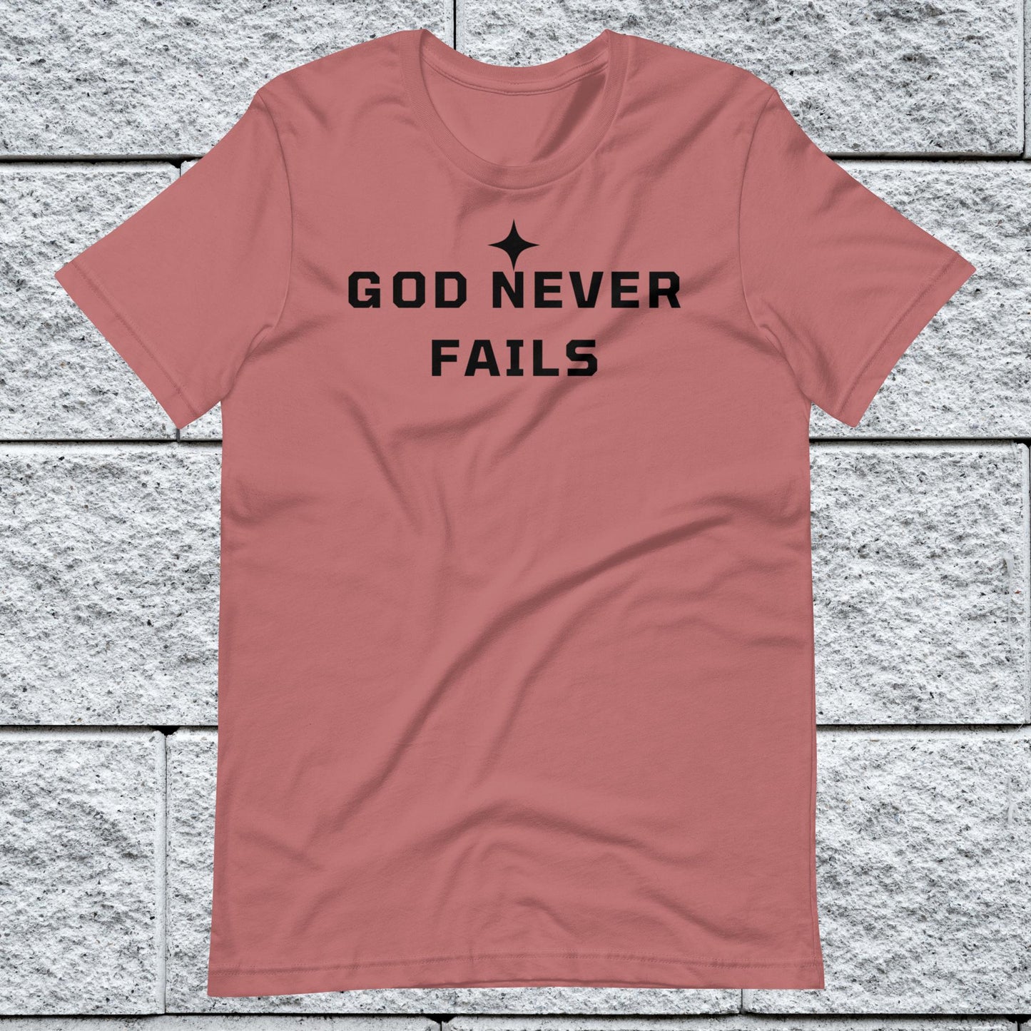 God Never Fails Motivational Unisex T-shirt