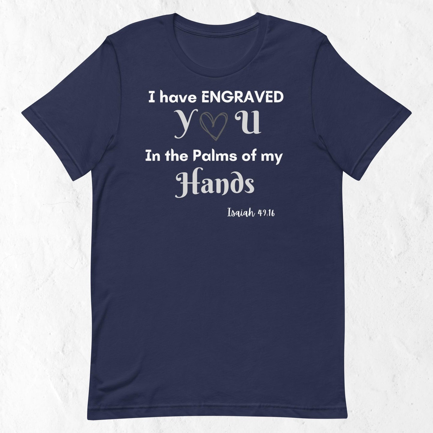Isaiah 49:16 Inspirational Unisex T-shirt