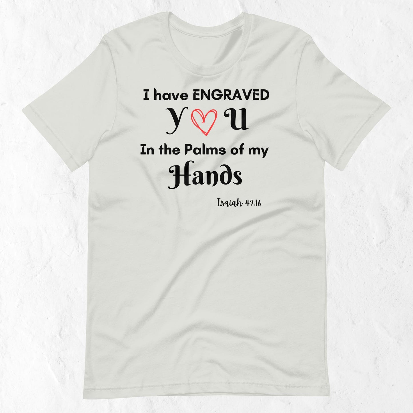 Isaiah 49:16 Inspirational Unisex T-shirt