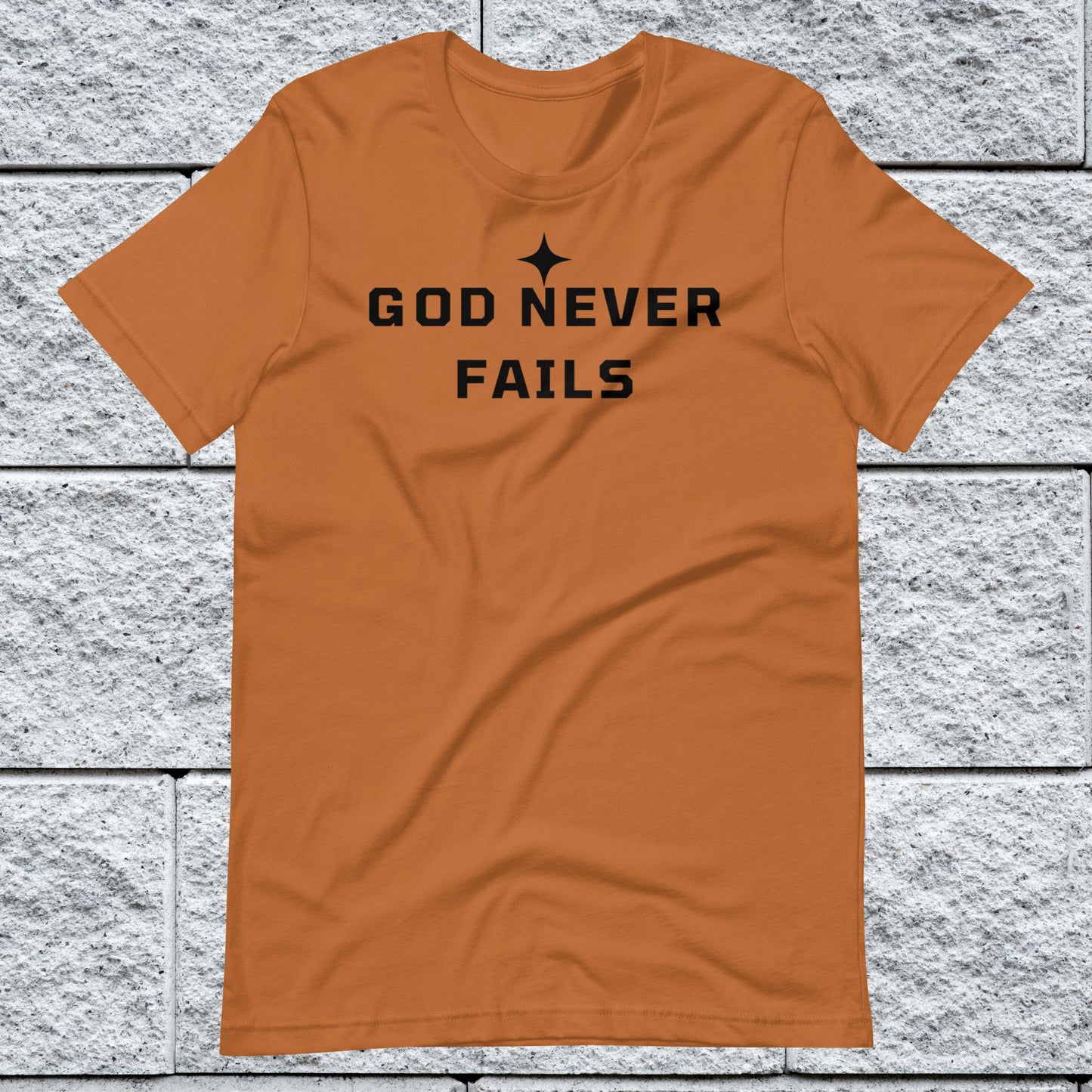 God Never Fails Motivational Unisex T-shirt