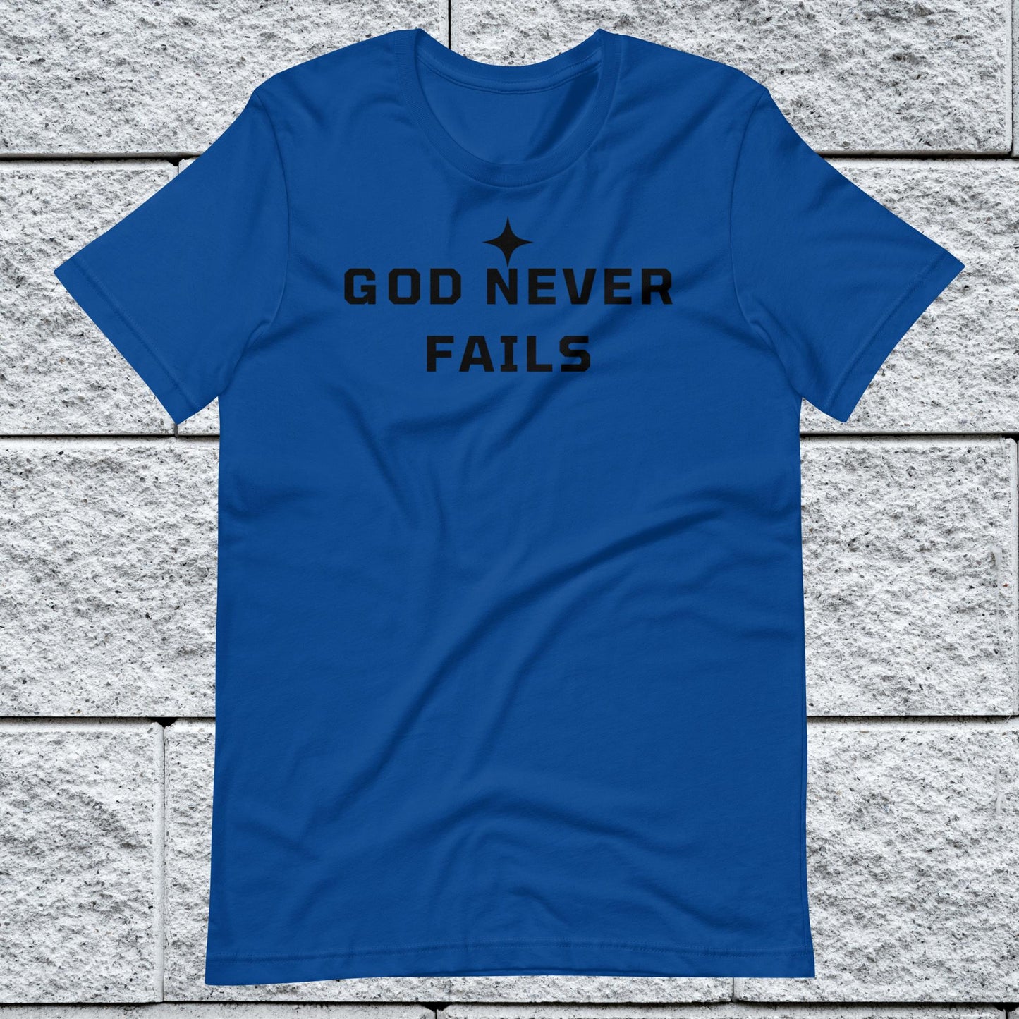God Never Fails Motivational Unisex T-shirt