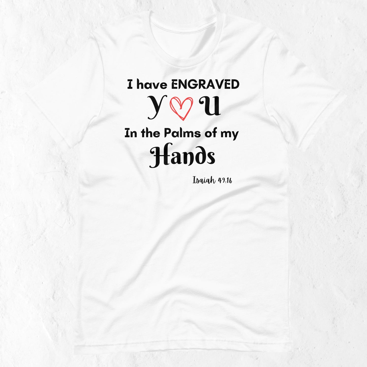 Isaiah 49:16 Inspirational Unisex T-shirt