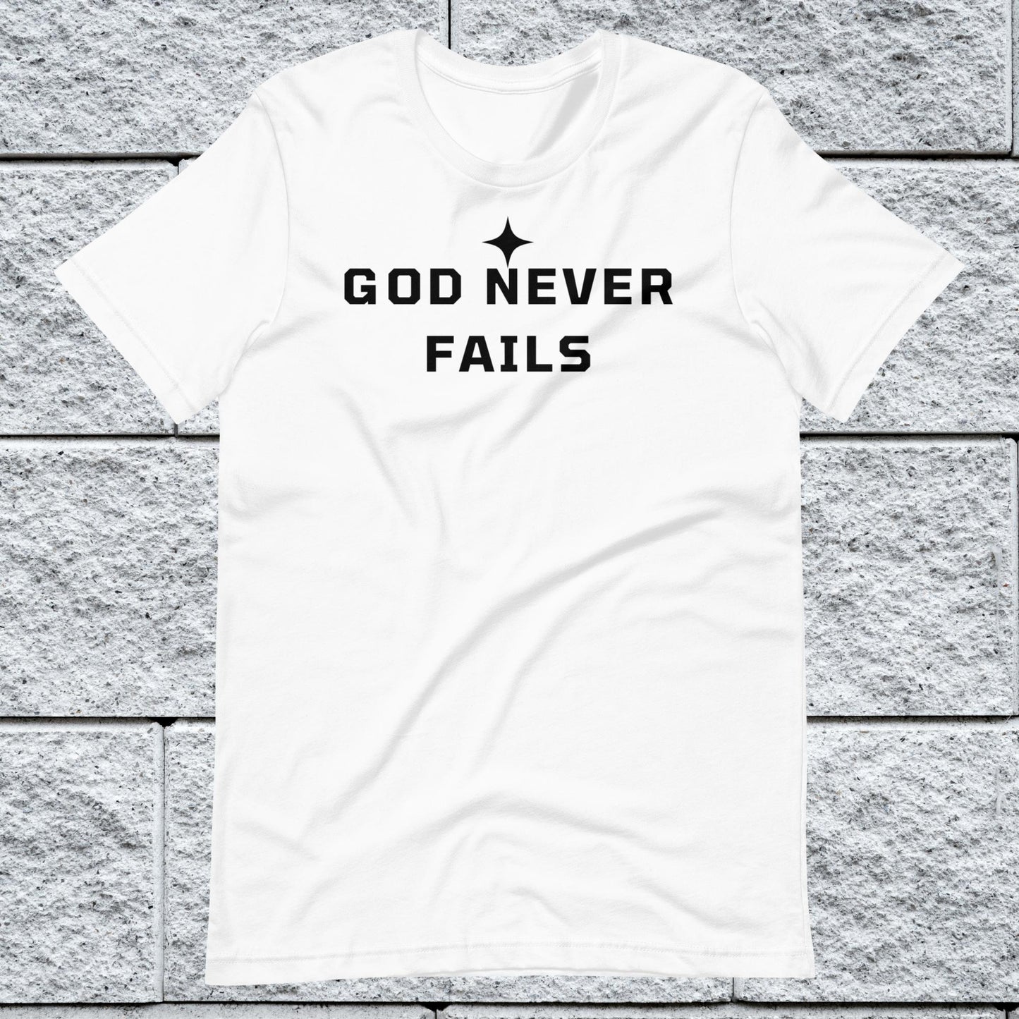 God Never Fails Motivational Unisex T-shirt